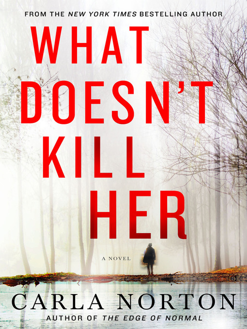 Title details for What Doesn't Kill Her by Carla Norton - Wait list